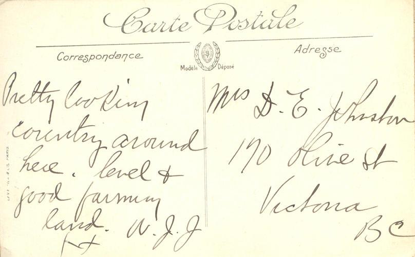 nd 17, back. 
Mrs D. E. Johnston
170 Olive St 
Victoria 
BC
Pretty looking country around here. level &amp; good farming land. W. J. J
XX