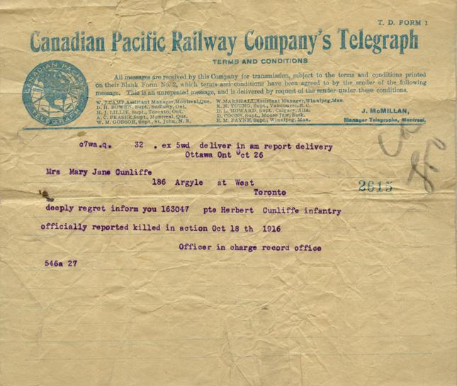 Mrs. Mary Jane Cuncliffe
186 Argyle at West Toronto deeply regret to inform you that 163047 pte Herbert Cuncliffe infantry officially reported killed in action Oct 18th 1916 Officer in charge of records office